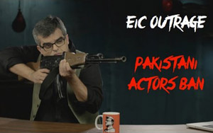 EIC Outrage: Ban on Pakistani Actors