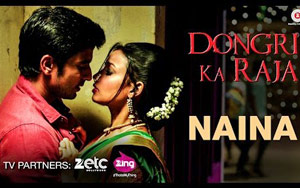 Naina Song - 'Dongri Ka Raja'