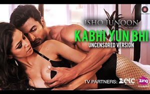 Kabhi Yun Bhi Song - Uncensored Version - 'Ishq Junoon'