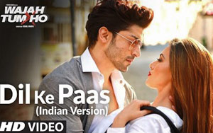 Dil Ke Paas (Indian Version) Song - Arijit Singh & Tulsi Kumar