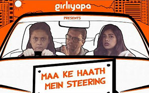 Girliyapa's Maa Ke Haath Mein Steering