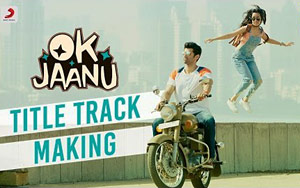 Making of 'OK Jaanu' Title Track