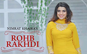 Punjabi Song Rohab Rakhdi by Nimrat Khaira