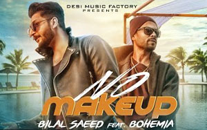 No Make Up Song by Bilal Saeed ft. Bohemia