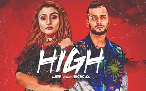 Punjabi Song HIGH by JR ft. IKKA