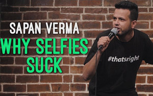 Why Selfies Suck - Sapan Verma Stand Up