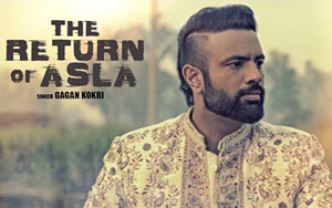 Punjabi Song The Return Of Asla by Gagan Kokri