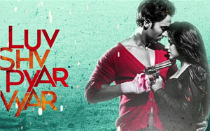 'Luv Shv Pyar Vyar' Trailer