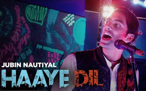 Haaye Dil Song by Jubin Nautiyal