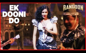 Ek Dooni Do Song - 'Rangoon'