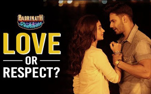 Love or Respect? - 'Badrinath Ki Dulhania '