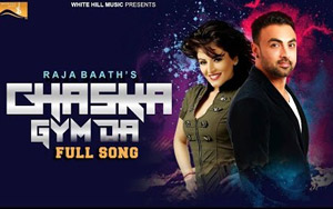 Punjabi Song Chaska Gym Da by Raja Baath