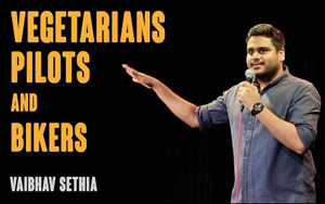 Vegetarians Bikers and Pilots - Stand up comedy by Vaibhav Sethia