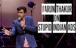 Stupid Indian Ads - Stand Up Comedy by Varun Thakur