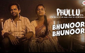 Bhunoor Bhunoor Song - 'Phullu'