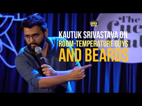 Room Temperature Guys and Beards - Stand Up Comedy by Kautuk Srivastava