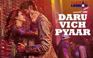 Daru Vich Pyaar Song - 'Guest iin London'