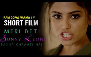 RGV's Short Film 'Meri Beti SUNNY LEONE Banna Chaahti Hai'