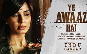 Yeh Awaz Hai Song - 'Indu Sarkar'