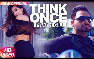 Punjabi Song Think Once by Prabh Gill ft. Roach Killa