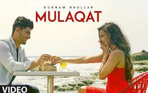 Punjabi Song Mulaqat by Gurnam Bhullar