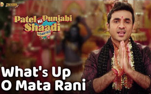 What's Up O Mata Rani - 'Patel Ki Punjabi Shaadi'