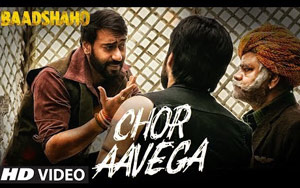 Chor Aavega Song - 'Baadshaho'