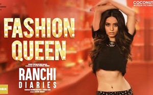 Fashion Queen Song featuring Soundarya Sharma  - 'Ranchi Diaries'