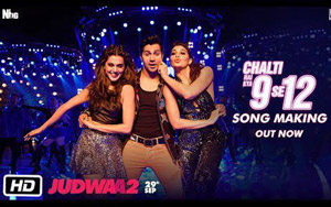 Chalti Hai Kya 9 Se 12 Song Making - 'Judwaa 2'