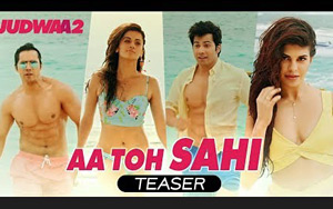 Aa Toh Sahi Song Teaser - 'Judwaa 2'