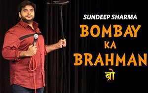 Bombay Ka Brahman Bro - Sundeep Sharma Stand up Comedy