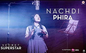 Nachdi Phira - Secret Superstar