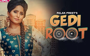 Punjabi Song Gedi Root by Palak Preet