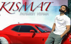 Punjabi Song Kismat by Parmish Verma