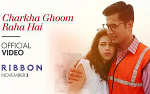 Charkha Ghoom Raha Hai Song - 'Ribbon'