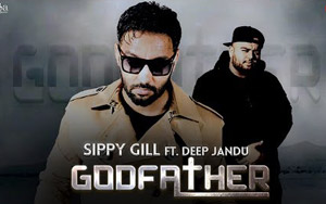 Punjabi Song GODFATHER Song by Sippy Gill