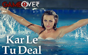 Kar Le Tu Deal Song  - 'Game Over'