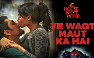 Ye Waqt Maut Ka Hai Song - 'The House Next Door'