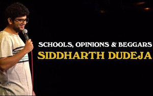 Schools, Opinions & Beggars - Stand Up Comedy by Siddharth Dudeja