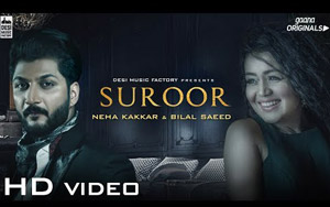 Suroor Song by Neha Kakkar & Bilal Saeed