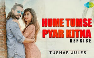 Hume Tumse Pyar Kitna (Reloaded) by Tushar Jules