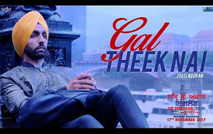 Punjabi song Gal Theek Nai from upcoming Punjabi movie `Sat Shri Akaal England`<br>Singer: Jyoti Nooran<br>Music: Jatinder Shah<br>Lyrics: Maninder Kailey<br>Starring Ammy Virk, Monica Gill<br>Director: Vikram Pradhan