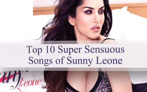 Top 10 Sunny Leone Songs