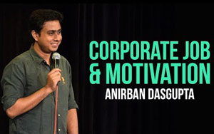 Corporate Job and Motivation - Stand up comedy by Anirban Dasgupta