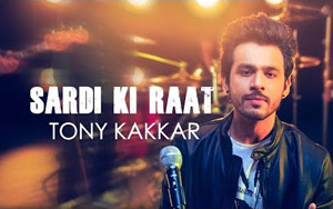 Sardi Ki Raat Song - Tony Kakkar Sessions