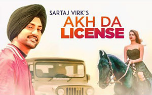 Punjabi Song Akh Da License by Sartaj Virk 