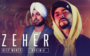 Punjabi Song Zeher by Deep Money ft. Bohemia