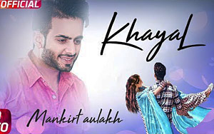 Punjabi Song Khayal by Mankirt Aulakh ft. Sabrina Bajwa 