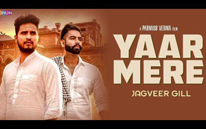 Punjabi Song Yaar Mere by Jagveer Gill ft. Parmish Verma