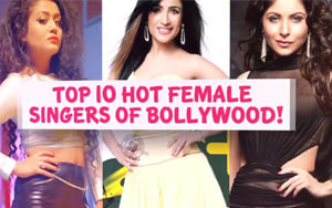 Top 10 Hot Female Singers of Bollywood!